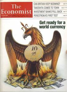 Get Ready For A World Currency – The Economist Magazine, 9th June 1988 - See more at: http://openyoureyesnews.com/2010/07/22/get-ready-for-a-world-currency-the-economist-magazine-9th-june-1988/#sthash.PjkVM9f7.dpuf